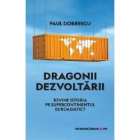 eBook Dragonii dezvoltarii. Revine istoria pe supercontinentul euroasiatic? - Paul Dobrescu