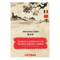 eBook Moment semnificativ in relatiile romano-chineze de colaborare si sprijin reciproc (1960-1971) - Alexandru Coltea