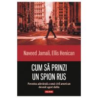 eBook Cum sa prinzi un spion rus. Povestea adevarata a unui civil american devenit agent dublu - Ellis Henican