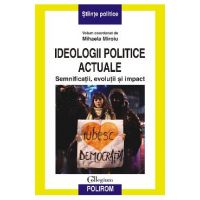 eBook Ideologii politice actuale. Semnificatii, evolutii si impact - Mihaela Miroiu