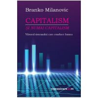 eBook Capitalism - si numai capitalism. Viitorul sistemului care conduce lumea - Branko Milanovic