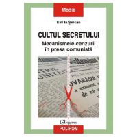 eBook Cultul secretului. Mecanismele cenzurii in presa comunista - Emilia Sercan