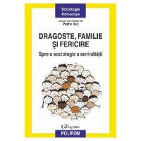 eBook Dragoste, familie si fericire. Spre o sociologie a seninatatii - Petru Ilut