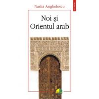 eBook Noi si Orientul arab - Nadia Anghelescu
