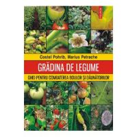 eBook Gradina de legume. Ghid pentru combaterea bolilor si daunatorilor - Marius Petrache