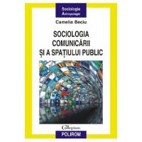 eBook Sociologia comunicarii si a spatiului public - Beciu Camelia
