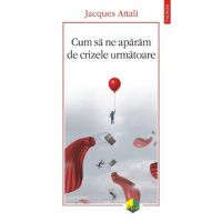 eBook Cum sa ne aparam de crizele urmatoare - Jacques Attali