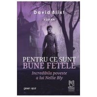 eBook Pentru ce sunt bune fetele. Incredibila poveste a lui Nellie Bly - David Blixt