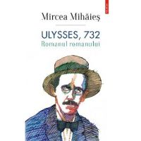 eBook Ulysses, 732. Romanul romanului - Mircea Mihaies
