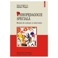 eBook Psihopedagogie speciala. Modele de evaluare si interventie - Adrian Rosan