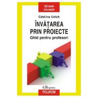 eBook Invatarea prin proiecte. Ghid pentru profesori - Catalina Ulrich