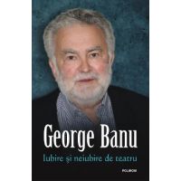 eBook Iubire si neiubire de teatru - George Banu