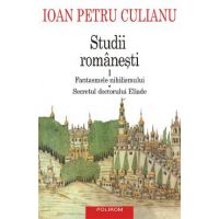 eBook Studii romanesti I. Fantasmele nihilismului, Secretul doctorului Eliade - Ioan Petru Culianu