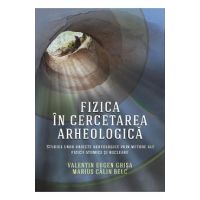 eBook Fizica in cercetarea arheologica - Valentin Eugen Ghisa, Marius Calin Belc