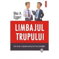 eBook Limbajul trupului. Cum sa faci o impresie buna si sa fii mai convingator - Max A. Eggert
