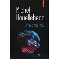 eBook Un pic mai rau - Michel Houellebecq