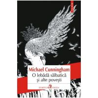 eBook O lebada salbatica si alte povesti - Michael Cunningham