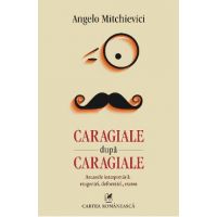 eBook Caragiale dupa Caragiale. Arcanele interpretarii. Exagerari, deformari, excese - Angelo Mitchievici