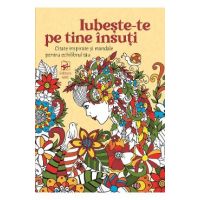 Iubeste-te pe tine insuti. Citate inspirate si mandale pentru echilibrul tau