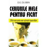 Ceaiurile mele pentru ficat - D.E. Du Brin