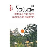 Batranul care citea romane de dragoste - Luis Sepulveda