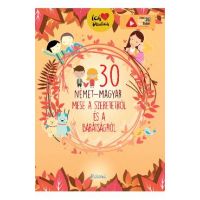 30 nemet-magyar mese a szeretetrol es a baratsagrol. 30 de povesti despre dragoste (german-maghiar)