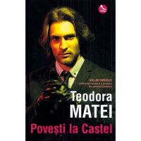 Povesti la Castel - Teodora Matei