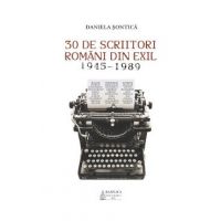 30 de scriitori romani din exil 1945-1989 - Daniela Sontica