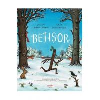 Betisor - Julia Donaldson, Axel Scheffler