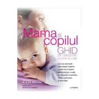 Mama si copilul. Ghid de crestere a copilului mic - A.J.R. Waterston