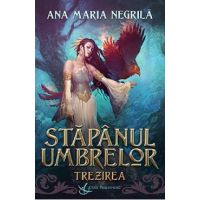 Trezirea. Seria Stapanul umbrelor Vol.1 - Ana-Maria Negrila