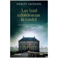 Am trait intotdeauna la castel - Shirley Jackson