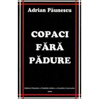 Copaci fara padure - Adrian Paunescu