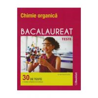 Chimie organica. Bacalaureat 30 de teste - Alina Maiereanu