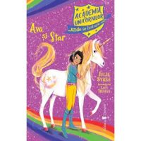 Academia Unicornilor. Ava si Star - Julie Sykes