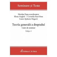 Teoria generala a dreptului. Caiet de seminar Ed.4 - Nicolae Popa, Elena Anghel, Cornelia Beatrice Gabriela Ene-Dinu, Laura-Cristiana Spataru-Negura