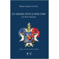 Cu vremea peste si prin timp dar fara astampar - Stefan Grigore de Fay