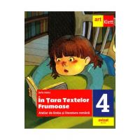 In Tara textelor Frumoase. Atelier de limba si literatura romana - Clasa 4 - Sofia Dobra