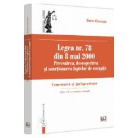Legea nr. 78 din 8 mai 2000: Prevenirea, descoperirea si sactionarea faptelor de coruptie Ed.4 - Dorin Ciuncan