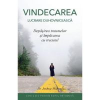 Vindecarea. Lucrare duhovniceasca - Joshua Makoul