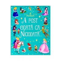 A fost odata ca niciodata. 8 povesti