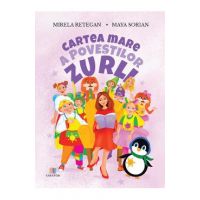 Cartea mare a povestilor Zurli - Mirela Retegan, Maya Sorian