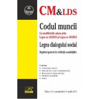 Codul muncii. Legea dialogului social Ed.10 Act. 16 aprilie 2018