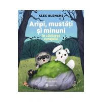 Aripi, mustati si minuni. In cautarea curajului - Alec Blenche