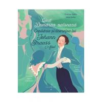 Cand Dunarea valseaza. Copilaria si tineretea lui Johann Strauss fiul - Cristina Sarbu, Irina Sarbu
