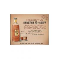 The Essential Scratch and Sniff Guide To Becoming A Whiskey Know-It-All - Richard Betts, Crystal English Sacca, Wendy MacNaughton