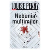 Nebunia multimilor - Louise Penny