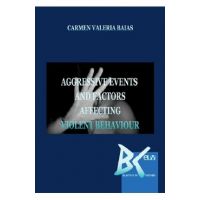 Aggressive Events and Factors Affecting Violent Behaviour - Carmen Valeria Baias
