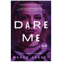 Dare Me - Megan Abbott