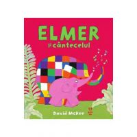 Elmer si cantecelul - David McKee